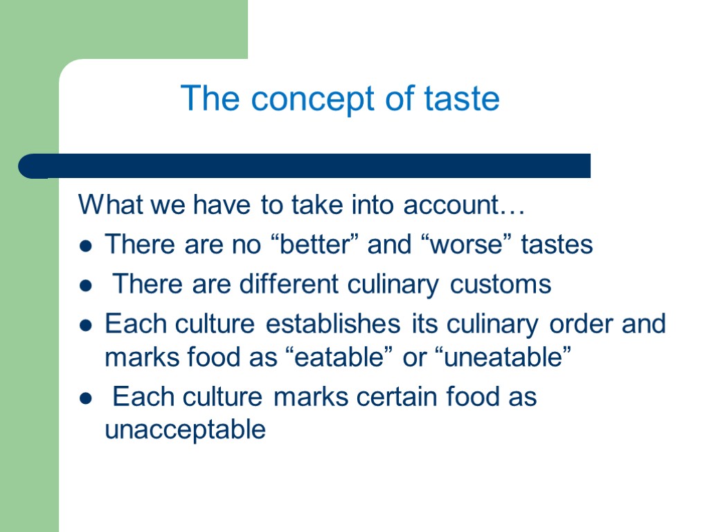 What we have to take into account… There are no “better” and “worse” tastes